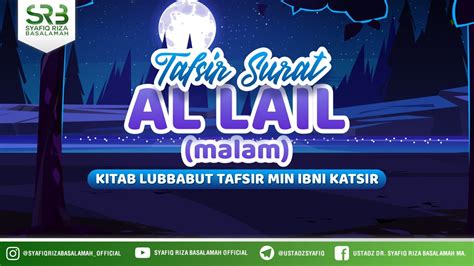 Tafsir QS Al Lail Ustadz Dr Syafiq RIza Basalamah MA YouTube