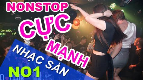 Nonstop Cực Mạnh 2018 Nhạc Dj 2017 Siêu Căng Nhac San Remix Đánh