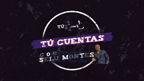 T Cuentas Con Selu Montes X Natalia Y C Ritas Youtube