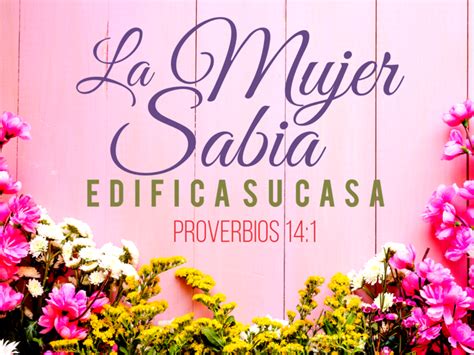 La Mujer Sabia Edifica Su Casa Centro Evangélico Cuadrangular