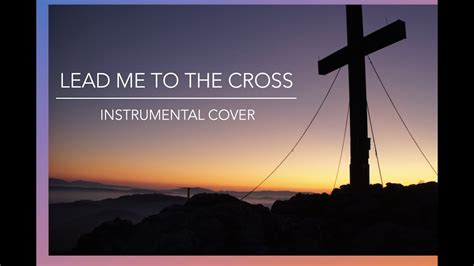 Lead me to the cross Führ mich an Dein Kreuz Instrumental cover w