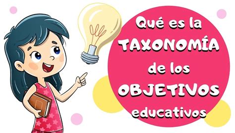 Taxonom A De Los Objetivos Educativos Qu Es Y Para Qu Sirve