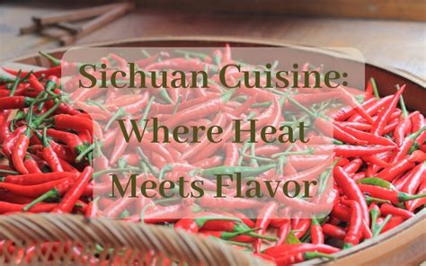 Sichuan Cuisine: Where Heat Meets Flavor