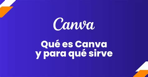 Qu Es Canva Y Para Qu Sirve Herramientas De Marketing Digital