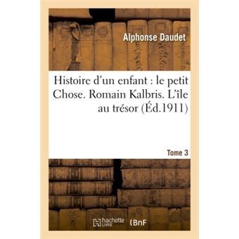 Histoire d un enfant le petit Chose Romain Kalbris L île au trésor