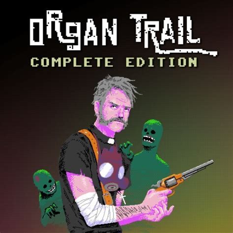 Organ Trail Complete Edition Metacritic