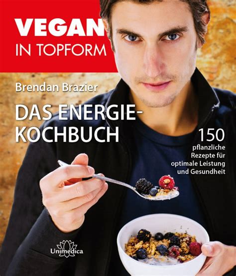 Vegan In Topform Das Energie Kochbuch Brendan Brazier