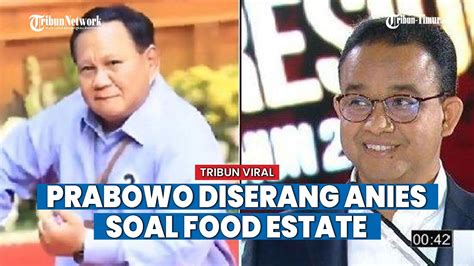 Anies Serang Prabowo Terkait Food Estate Dan Sebut Kemenhan Kerap