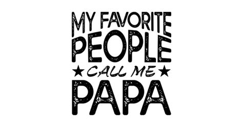 My Favorite People Call Me Papa Cute Graphic T Shirt Design My