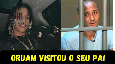 O Cantor Oruam Foi Visitar O Pai Marcinho Vp Na Pr S O E Foi