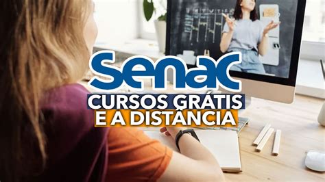 Cursos GRÁTIS e a distância do SENAC Capacitações contam