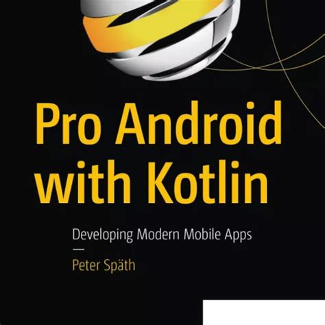 Pro Android With Kotlin Developing Modern Mobile Apps