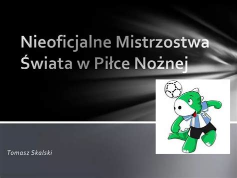 Ppt Nieoficjalne Mistrzostwa Wiata W Pi Ce No Nej Powerpoint