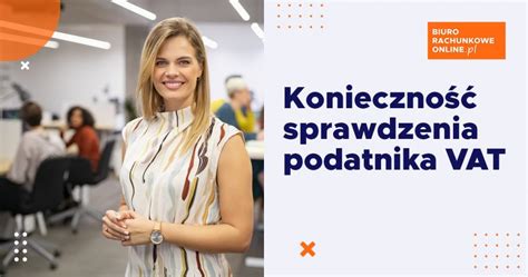 Konieczność sprawdzenia podatnika VAT z czego wynika Biuro