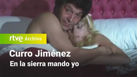 Curro Jim Nez Cap Tulo En La Sierra Mando Yo Rtve Archivo Youtube