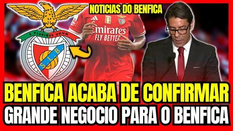 Ltima Hora Confirmado Excelente Neg Cio Para O Benfica Oficial