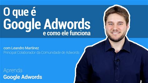 O que é Google Adwords e Como ele Funciona por Leandro Martinez YouTube