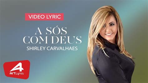 Shirley carvalhaes A sós Deus Vídeo Lyric YouTube