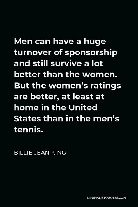 Billie Jean King Quote Men Can Have A Huge Turnover Of Sponsorship And