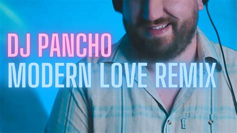 Manuel Riva Modern Love Feat Iraida Dj Pancho Edit Youtube