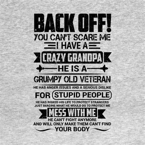 Back Off You Cant Scare Me Ei Have A Crazy Grandpa He Is A Grumpy Old