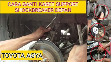 Cara Ganti Karet Support Shockbreaker Depan Toyota Agya Youtube