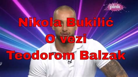 Nikola Bukilic se Oglasio Evo da li će on i Teodora Balzak ostati