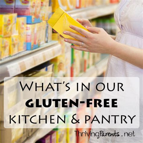 Whats In Our Gluten Free Kitchen And Pantry Thriving Parents