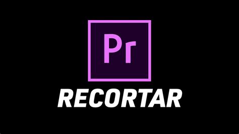 Cómo Recortar Cualquier Cosa En Premiere Pro Youtube