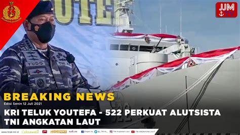 BREAKING NEWS KRI TELUK YOUTEFA 522 PERKUAT ALUSISTA TNI ANGKATAN