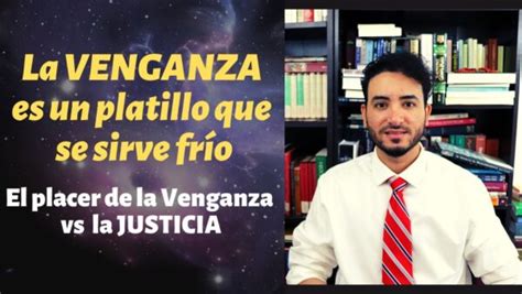 Descubre Por Qué La Venganza Es Un Plato Que Se Come Frío Se Ha Convertido En Un Proverbio