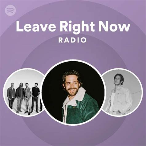 Leave Right Now Radio Playlist By Spotify Spotify