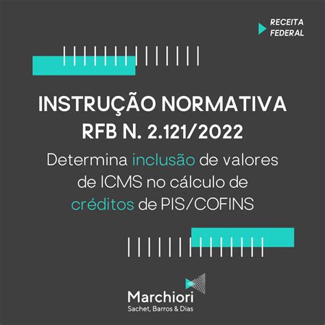 Receita Consolida Normas Relativas Ao PIS E A COFINS Marchiori Advogados