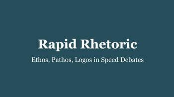 Rapid Rhetoric: Ethos, Pathos, Logos in Speed Debates by Swaggy Teach