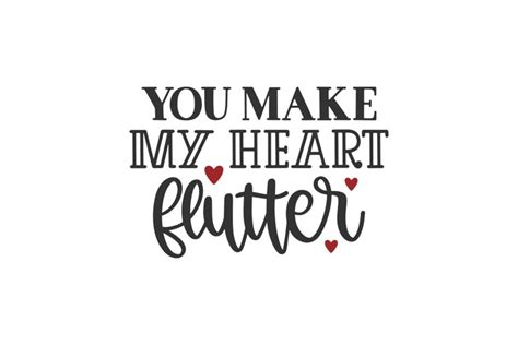 You Make My Heart Flutter Svg Cut File