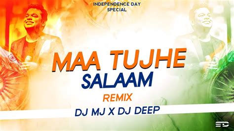 Maa Tujhe Salaam Vande Mataram Remix Dj Mj And Dj Deep Arrahman Youtube