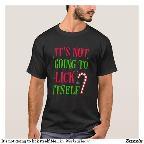 It S Not Going To Lick Itself Mens Christmas Shirt Geile T Shirts I Don T Give A Fashion