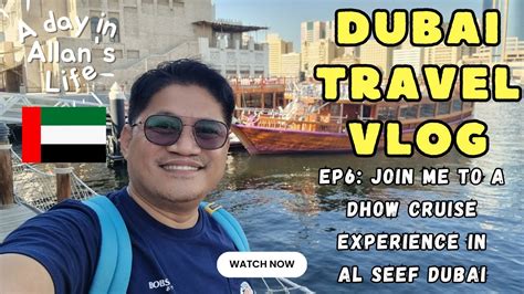 UAE Dubai Travel Vlog Ep6 Join Me To A Dhow Cruise Experience In Al