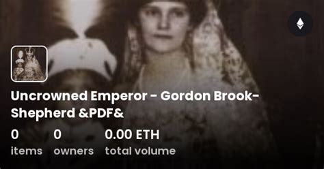 Uncrowned Emperor Gordon Brook Shepherd Pdf Collection Opensea