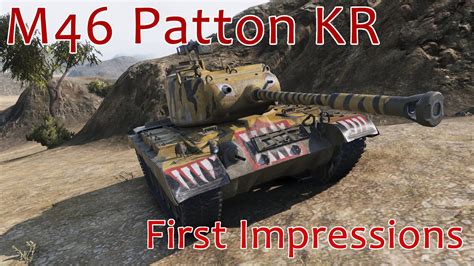 M46 Ripper Patton KR First Impressions World Of Tanks YouTube