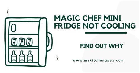 Magic Chef Mini Fridge Not Cooling Find Out Why Mykitchenapex