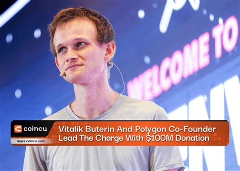 Vitalik Buterin And Polygon Co Founder Lead The Charge With M