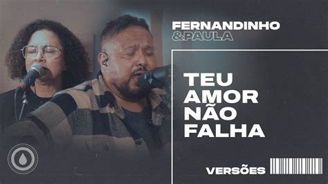 Pregações On line TEU AMOR NÃO FALHA Fernandinho e Paula Versões