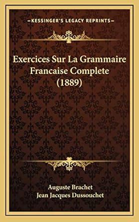 Exercices Sur La Grammaire Francaise Complete Brachet Auguste