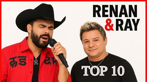 Renan E Ray As 20 Melhores - RENAN e RAY: As Melhores Canções Para Ouvir Agora - YouTube