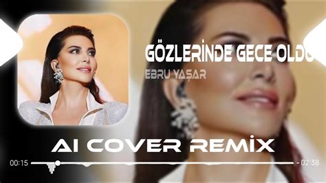 Ebru Ya Ar G Zlerinde Gece Oldu A Cover Remix Youtube