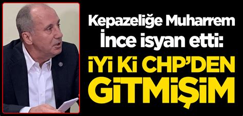 Kepazeliğe Muharrem İnce Isyan Etti İyi Ki Chpden Gitmişim Yeni Akit