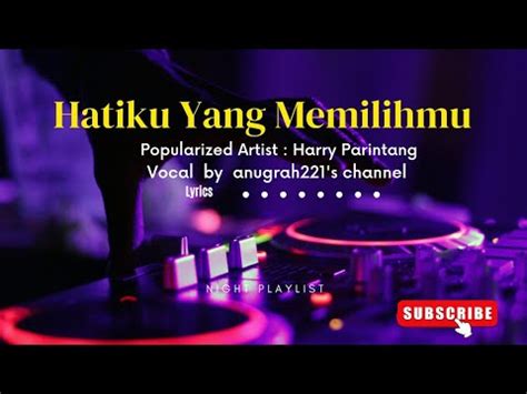 Hatiku Yang Memilihmu Lirik Popularized Artist Harry Parintang Vocal