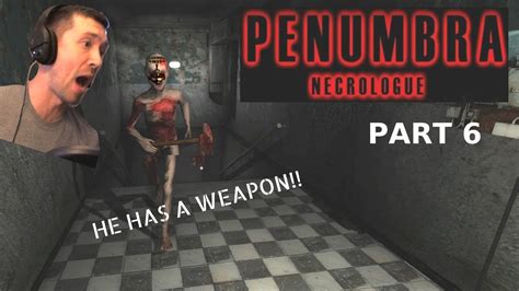 HE HAS AN AXE Penumbra Necrologue Part 6 YouTube