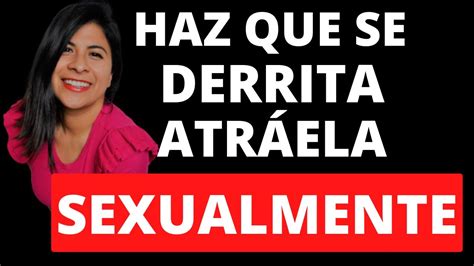 Claves Para Atraer Sexualmente A Una Mujer Youtube